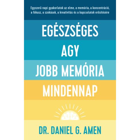 Dr. Daniel G. Amen: Egészséges agy, jobb memória mindennap