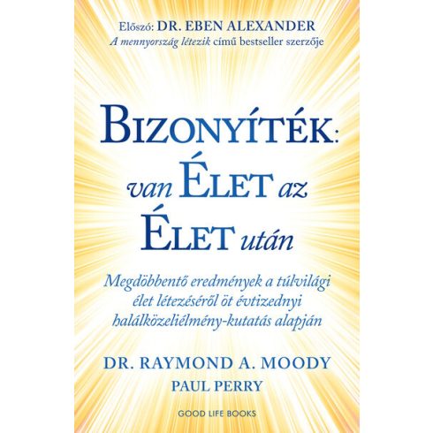 Előrendelhető: Dr. Raymond A. Moody: Bizonyíték: van élet az élet után - Megdöbbentő eredmények a túlvilági élet létezéséről öt évtizednyi halálközeliélmény-kutatás