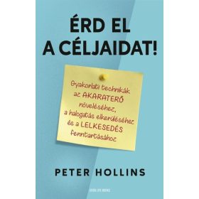   Peter Hollins: Érd el a céljaidat! - Gyakorlati technikák az akaraterő növeléséhez, a halogatás elkerüléséhez és a lelkesedés fenntartásához
