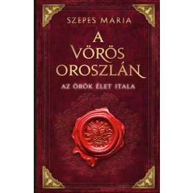   Szepes Mária: A Vörös Oroszlán - Az örök élet itala (új kiadás)