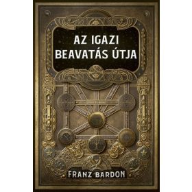 Franz Bardon: Az igazi beavatás útja (új kiadás)