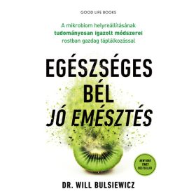   Dr. Will Bulsiewicz: Egészséges bél - jó emésztés - A mikrobiom helyreállításának tudományosan igazolt módszerei rostban gazdag táplálkozással (új ki