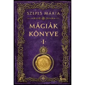 Szepes Mária: Mágiák könyve 1. (új kiadás)