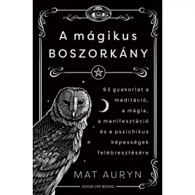   Mat Auryn: A mágikus boszorkány - 93 gyakorlat a meditáció, mágia, manifesztáció és a pszichikus képességek felébresztésére