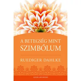 Ruediger Dahlke: A betegség, mint szimbólum (új kiadás)