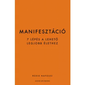   Roxie Nafousi: Manifesztáció - 7 lépés a lehető legjobb élethez (új kiadás)