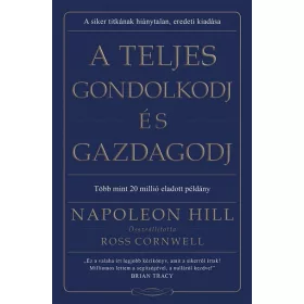   Napoleon Hill: A teljes gondolkodj és gazdagodj (új kiadás)