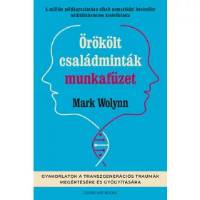   Mark Wolynn: Örökölt családminták munkafüzet - Gyakorlatok a transzgenerációs traumák megértésére és gyógyítására