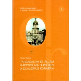   TÁRSADALOM ÉS ÁLLAM KAPCSOLATA FIUMÉBEN A DUALIZMUS KORÁBAN