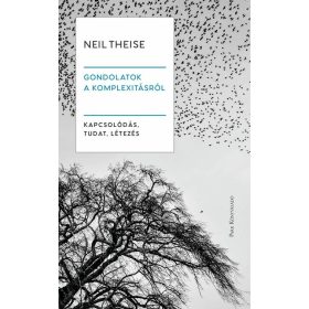   Neil Theise: Gondolatok a komplexitásról - Kapcsolódás, tudat, létezés
