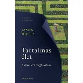 James Hollis: Tartalmas élet - A belső erő megtalálása