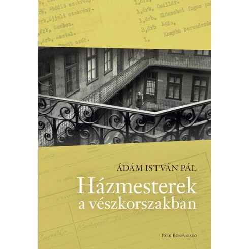 Ádám István Pál: Házmesterek a vészkorszakban