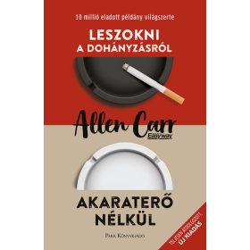   Allen Carr: Leszokni a dohányzásról - Akaraterő nélkül - Allen Carr segítségével (új kiadás)