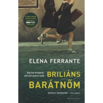 Elena Ferrante: Briliáns barátnőm