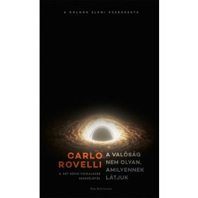   Carlo Rovelli: A valóság nem olyan, amilyennek látjuk - A dolgok elemi szerkezete
