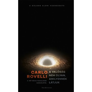   Carlo Rovelli: A valóság nem olyan, amilyennek látjuk - A dolgok elemi szerkezete