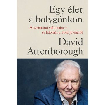   David Attenborough: Egy élet a bolygónkon - kartonált - A szemtanú vallomása - és látomás a Föld jövőjéről