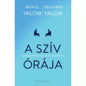   Irvin D. Yalom: A szív órája - Kapcsolódás az itt-és-mostban