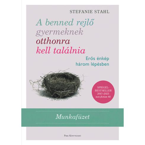 Stefanie Stahl: A benned rejlő gyermeknek otthonra kell találnia