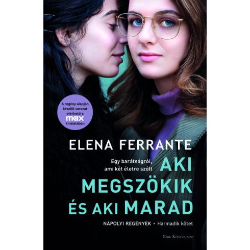 Elena Ferrante: Aki megszökik és aki marad