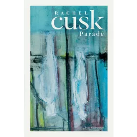 Rachel Cusk: Parádé