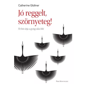   Catherine Gildiner: Jó reggelt, szörnyeteg! - Öt hős útja a gyógyulás felé