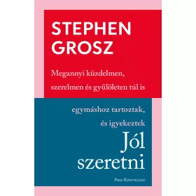 Stephen Grosz: Jól szeretni