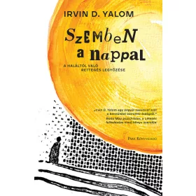   Irvin D. Yalom: Szemben a nappal - A haláltól való rettegés legyőzése (új kiadás)