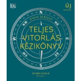   Steve Sleight: Teljes vitorlás kézikönyv - A vitorlássport területeit átfogó, illusztrált kézikönyv