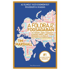   Tim Marshall: A földrajz fogságában - Tíz térkép, amely mindent elmond arról, amit tudni érdemes a globális politikai folyamatokról (új kiadás