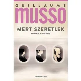 Guillaume Musso: Mert szeretlek (2. kiadás)