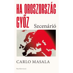 Carlo Masala: Ha Oroszország győz - Szcenárió
