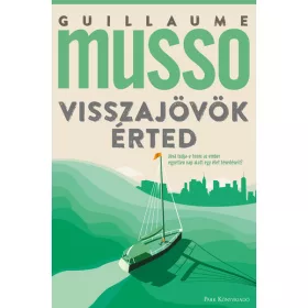 Guillaume Musso: Visszajövök érted (új kiadás).