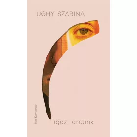 Ughy Szabina: Igazi arcunk