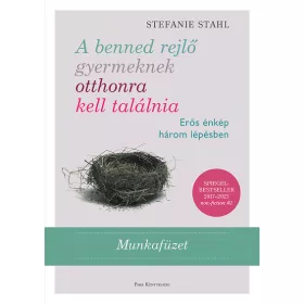   Stefanie Stahl: A benned rejlő gyermeknek otthonra kell találnia - Erős énkép három lépésben - Munkafüzet (új kiadás).