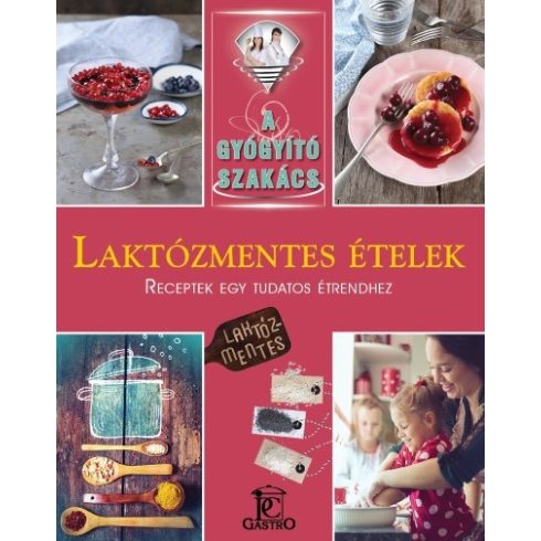 Csigó Zita, Kocsis Bálint: Laktózmentes ételek - A gyógyító szakács