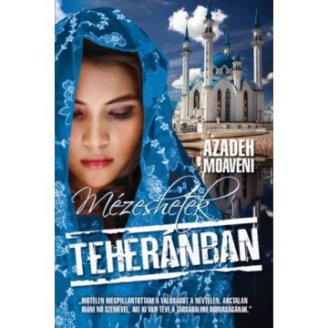 Azadeh Moaveni: Mézeshetek Teheránban
