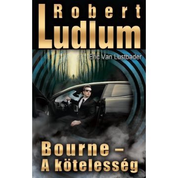 Eric Van Lustbader, Robert Ludlum: Bourne - A kötelesség