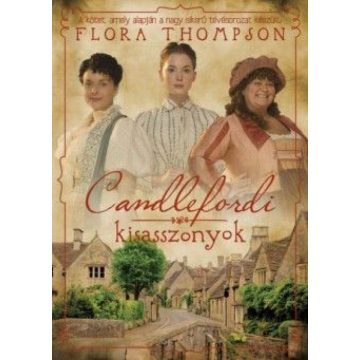 Flora Thompson: Candlefordi kisasszonyok