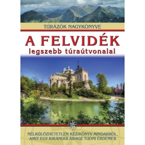 Dr. Nagy Balázs: A Felvidék legszebb túraútvonalai - Túrázók nagykönyve