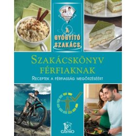   Csigó László: Szakácskönyv férfiaknak - receptek a férfiasság megőrzéséért /A gyógyító szakács