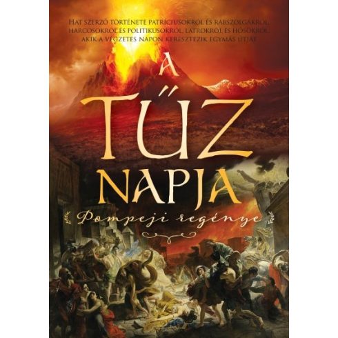 Ben Kane, Kate Quinn, Sophie Perinot, Stephanie Dray: A tűz napja - Pompeji regénye