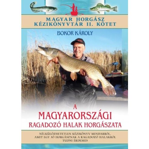 Bokor Károly: A magyarországi ragadozó halak horgászata - Magyar horgász kézikönyvtár II. kötet