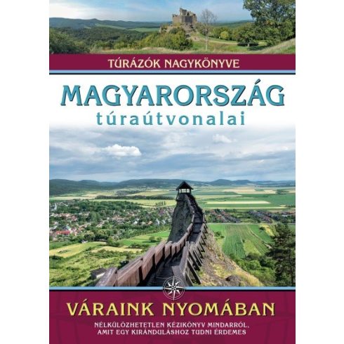 Dr. Nagy Balázs: Magyarország túraútvonalai - Váraink nyomában