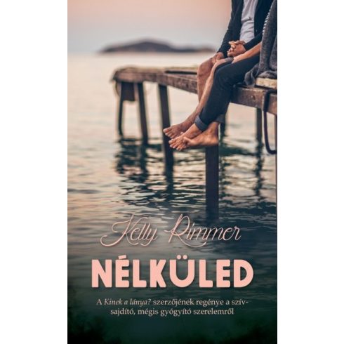 Kelly Rimmer: Nélküled