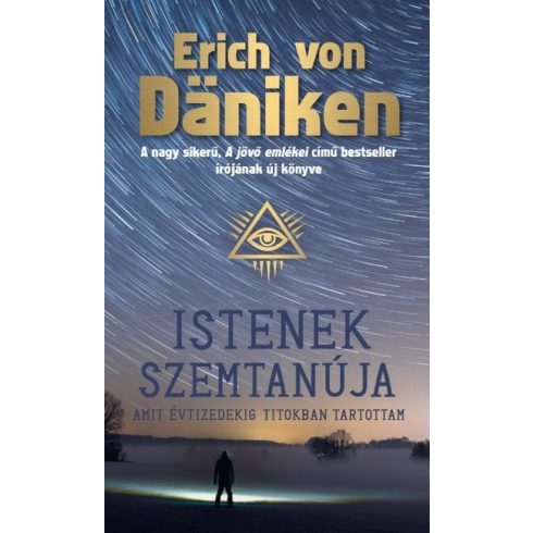 Erich von Daniken: Istenek szemtanúja - Amit évtizedekig titokban tartottam