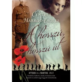   Cynthia Harrod-Eagles: A hosszú, hosszú út - Otthon és a fronton, 1917