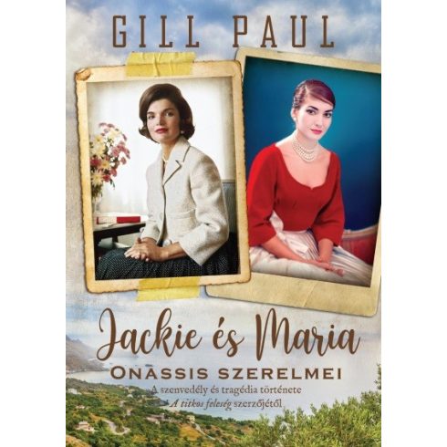 Gill Paul: Jackie és Maria - Onassis szerelmei