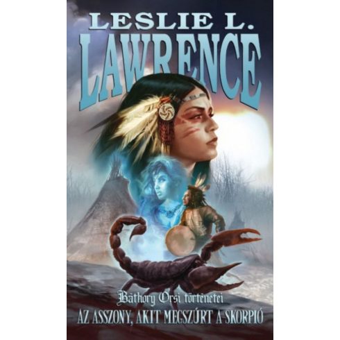 Leslie L. Lawrence: Az asszony, akit megszúrt a skorpió - Báthory Orsi történetei