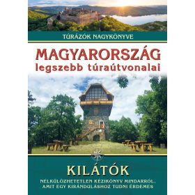   Dr. Nagy Balázs: Magyarország legszebb túraútvonalai - Kilátók /Túrázók nagykönyve